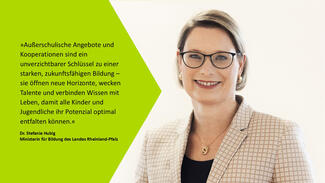 Stefanie Hubig: "Außerschulische Angebote und Kooperationen sind ein unverzichtbarer Schlüssel zu einer starken, zukunftsfähigen Bildung."